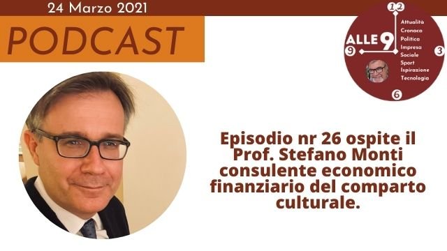Episodio nr 26 ospite il Prof. Stefano Monti consulente economico finanziario del comparto culturale.