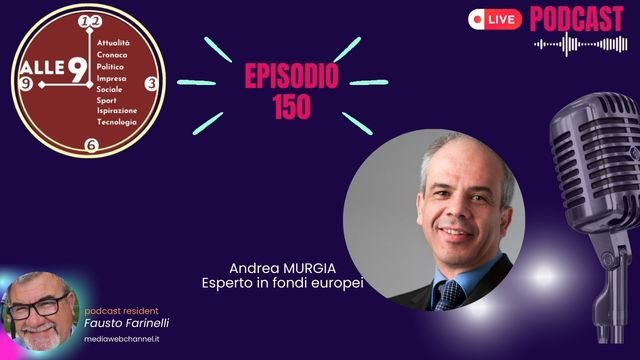 PODCAST – ep nr 150 ospite Andrea Murgia esperto in fondi europei